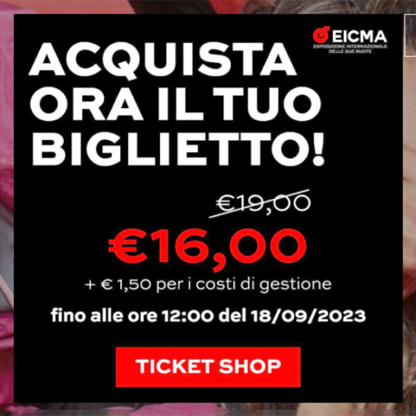 EICMA 2023 biglietti in sconto per tutta l’estate